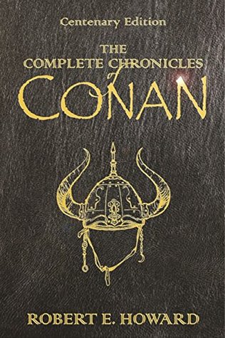 Read online The Complete Chronicles Of Conan: Centenary Edition - Robert E. Howard | PDF
