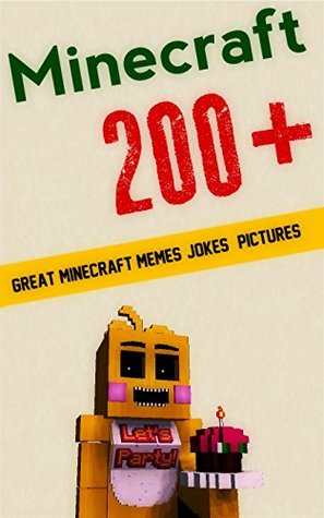 Read online Minecraft: 200  Great Minecraft Memes, Jokes & Pictures ( BONUS ART) - Boogy OS | ePub