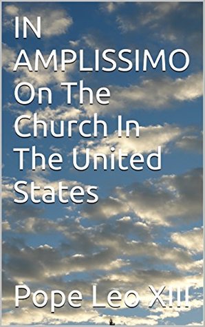 Read IN AMPLISSIMO On The Church In The United States - Pope Leo XIII file in PDF