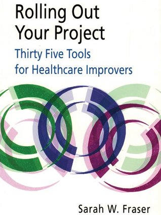 Read Rolling Out Your Project: 35 tools for healthcare improvers - Sarah W. Fraser file in ePub