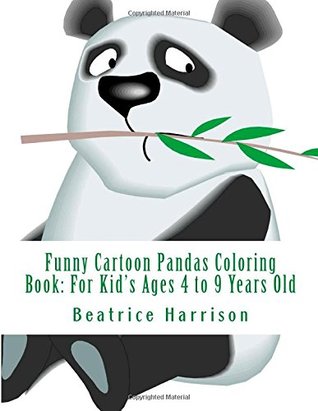 Read online Funny Cartoon Pandas Coloring Book: For Kid's Ages 4 to 9 Years Old - Beatrice Harrison file in PDF