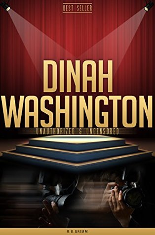 Download Dinah Washington Unauthorized & Uncensored (All Ages Deluxe Edition with Videos) - R.B. Grimm file in ePub