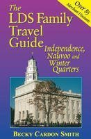 Read online The LDS Family Travel Guide Independence to Nauvoo - Becky Cardon Smith file in ePub
