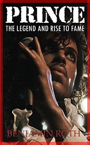 Read Prince: A Biography: The Music Legend and Rise to Fame (Prince Music Legend, Prince) - Benjamin Roth file in ePub