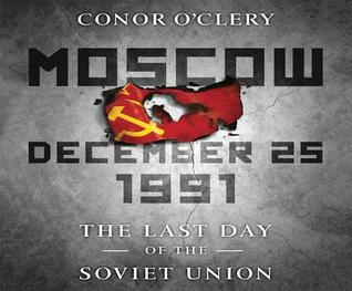 Read online Moscow, December 25, 1991: The Last Day of the Soviet Union - Conor O'Clery file in PDF