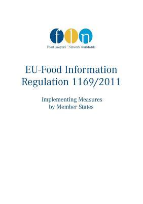 Read EU-Food Information Regulation 1169/2011: Implementing Measures by Member States - Food Lawyers’ Network worldwide file in PDF