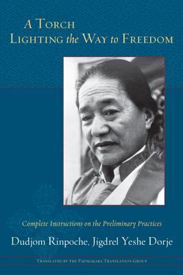 Read A Torch Lighting the Way to Freedom: Complete Instructions on the Preliminary Practices - Dudjom Rinpoche | PDF