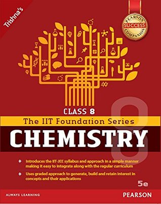 Download Foundation Series Of Chemistry Class:8, 5Th Edition - Trishna Knowledge Systems file in PDF