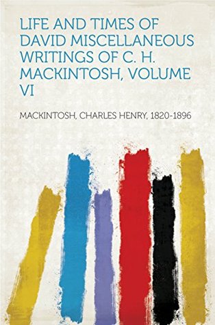 Read Life and Times of David Miscellaneous Writings of C. H. Mackintosh, volume VI - Charles Henry MacKintosh file in ePub