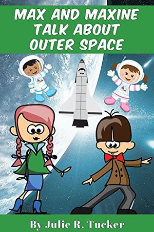 Download Max and Maxine Talk about Outer Space (Fun with Friends Book 2) - Julie R. Tucker file in ePub
