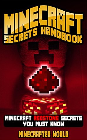 Read online MINECRAFT: MINECRAFT REDSTONE SECRETS HANDBOOK: Minecraft Redstone Secrets You Must Know (Unofficial Minecraft Secrets Guide For Kids) (Minecraft Secrets Handbook) - Minecrafter World file in ePub