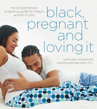 Read online Black, Pregnant and Loving It: The Comprehensive Pregnancy Guide for Today’s Woman of Color - Yvette Allen-Campbell file in PDF