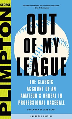 Read Out of My League: The Classic Hilarious Account of an Amateur's Ordeal in Professional Baseball - George Plimpton | ePub
