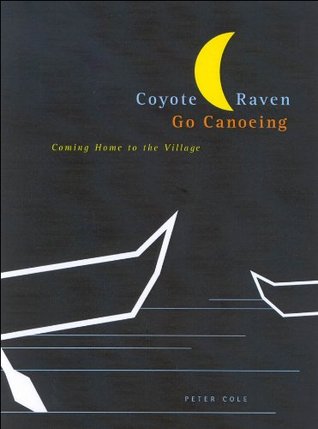 Read Coyote and Raven Go Canoeing: Aboriginalizing Education (McGill-Queen's Native and Northern Series Book 42) - Peter Cole file in PDF