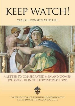 Download Keep Watch!: A Letter to Consecrated Men and Women Journeying in the Footsteps of God - Congregation for Institutes of Consecrated Life and Societies of Apostolic Life file in PDF