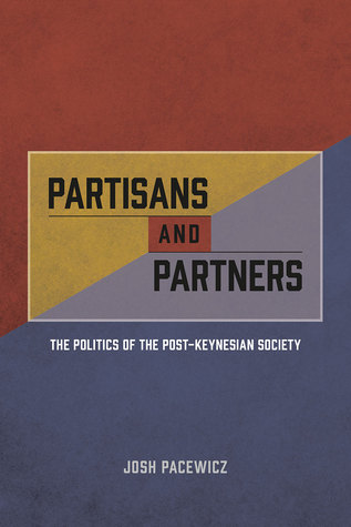 Download Partisans and Partners: The Politics of the Post-Keynesian Society - Josh Pacewicz file in ePub