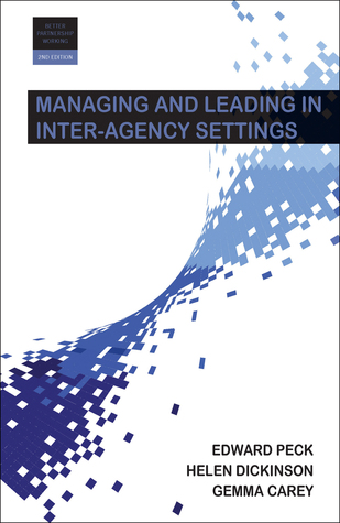 Read online Managing and Leading in Inter-Agency Settings - Helen Dickinson | ePub