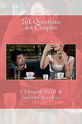 Read 101 Questions for Couples (Coffee Table Philosophy Book 9) - J. Edward Neill | PDF