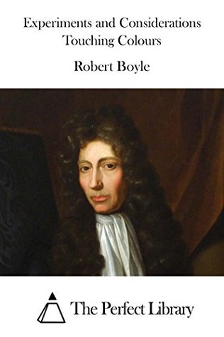 Download Experiments and Considerations Touching Colours - Robert Boyle file in PDF