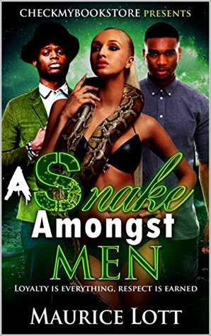 Read online A snake Amongst Men: Loyalty Is Everything, Respect Is Earned - Maurice Lott file in ePub