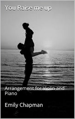 Read You Raise me up: Arrangement for Violin and Piano - Emily Chapman file in ePub