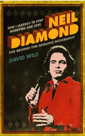 Read How I Learned to Stop Worrying and Love Neil Diamond - David Wild | PDF