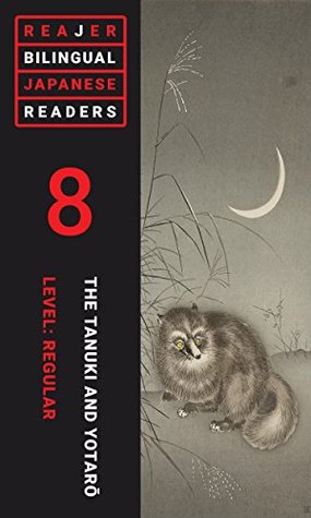 Read online The Tanuki and Yotaro: A Bilingual Japanese Study Text (Reajer: Bilingual Japanese Readers Book 8) - Dan Bornstein file in PDF