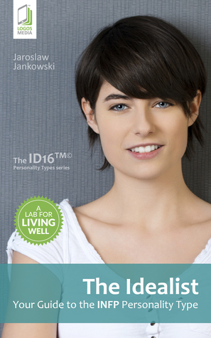 Read The Idealist: Your Guide to the INFP Personality Type - Jaroslaw Jankowski file in PDF