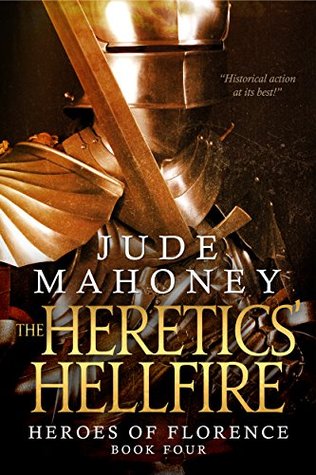Read online The Heretics' Hellfire: Medieval historical fiction (The Heroes of Florence Book 4) - Jude Mahoney file in ePub