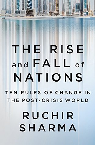 Read The Rise and Fall of Nations: Ten Rules of Change in the Post-Crisis World - Ruchir Sharma | ePub