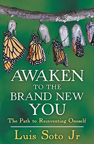 Read Awaken to the Brand New You: The Path to Reinventing Oneself - Luis Soto Jr file in ePub