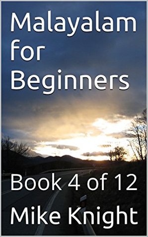 Read online Malayalam for Beginners: Book 4 of 12 (Essential Words Series 55) - Mike Knight file in PDF
