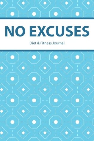Download Diet & Fitness Journal: No Excuses - Start Your Journey To The New You! - NOT A BOOK | ePub