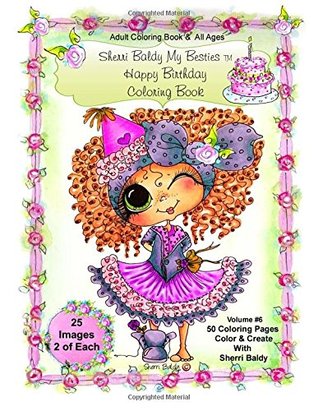 Download Sherri Baldy My-Besties Birthday Coloring Book: Sherri Baldy My-Besties Birthday Coloring Book For Adults and all ages: Now Sherri Baldy's Fan Favorite Birthday Besties are available as a coloring book! - Sherri Ann Baldy file in PDF