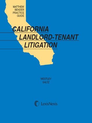 Read Matthew Bender Practice Guide: California Landlord-Tenant Litigation - Andrew E. Westley | ePub