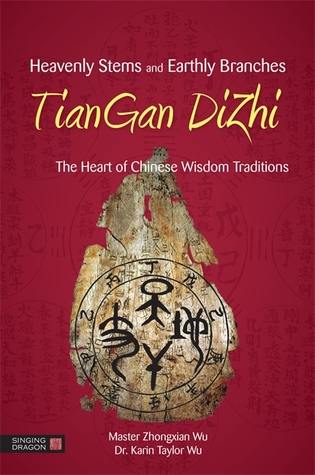 Download Heavenly Stems and Earthly Branches - TianGan DiZhi: The Heart of Chinese Wisdom Traditions - Zhongxian Wu file in ePub