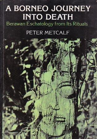 Read A Borneo Journey into Death: Berawan Eschatology from Its Rituals - Peter Metcalf | ePub