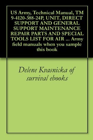 Read online US Army, Technical Manual, TM 9-4120-388-24P, UNIT, DIRECT SUPPORT AND GENERAL SUPPORT MAINTENANCE REPAIR PARTS AND SPECIAL TOOLS LIST FOR AIR CONDITIONER,  field manuals when you sample this book - U.S. Military file in PDF