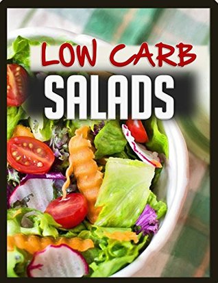 Download Low Carb Salads: 35 Low Carb Salad Recipes (Low Carb Cookbooks Book 1) - katya johnsson file in ePub
