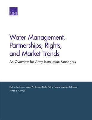 Read Water Management, Partnerships, Rights, and Market Trends: An Overview for Army Installation Managers - Beth E. Lachman file in ePub