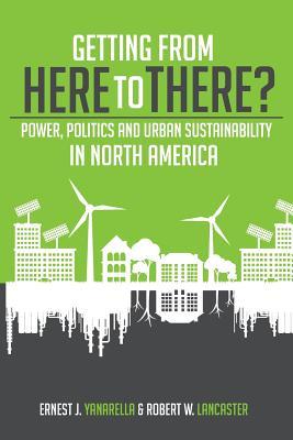 Read Getting from Here to There? Power, Politics and Urban Sustainability in North America - Ernest J. Yanarella file in PDF