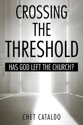 Read Crossing the Threshold: Has God Left the Church? - Chet Cataldo file in ePub