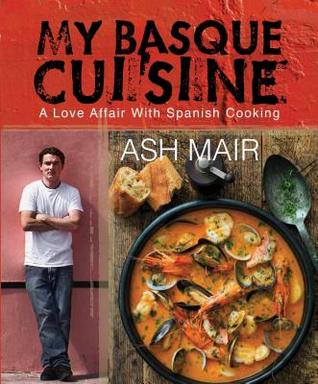Read My Basque Cuisine: A Love Affair With Spanish Cooking - Ash Mair file in PDF