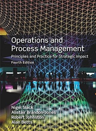Read online Operations and Process Management: Principles and Practice for Strategic Impact - Nigel Slack file in ePub