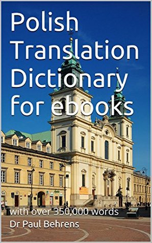 Read Polish Translation Dictionary for ebooks: with over 350,000 words - Paul Behrens file in PDF