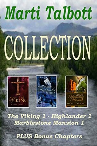 Read Marti Talbott Collection: The Viking Book 1, Highlander Book 1, Marblestone Mansion Book 1, plus two bonus chapters. - Marti Talbott file in ePub