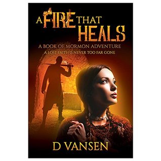 Read A Fire That Heals: A Book of Mormon Adventure - D Vansen file in PDF