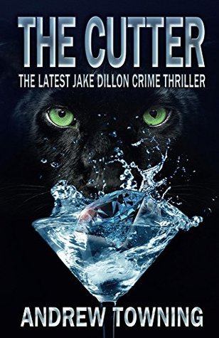 Read online The Cutter: The Latest Jake Dillon Crime Thriller (Jake Dillion Crime Thrillers Book 6) - Andrew Towning file in PDF