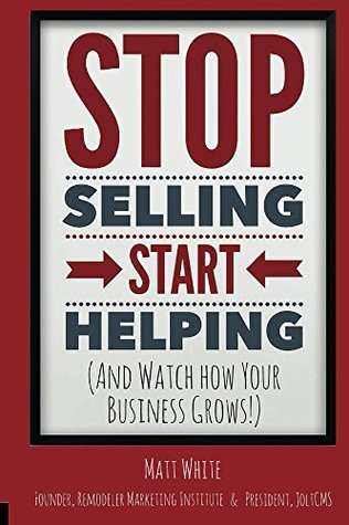 Read Stop Selling. Start Helping.: And Watch How Your Business Grows! - Matt White | ePub