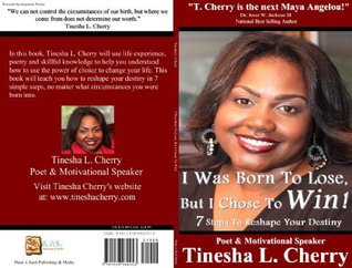 Download I Was Born to Lose, But I Chose to Win! 7 Steps To Reshape Your Destiny - Tinesha Cherry | PDF
